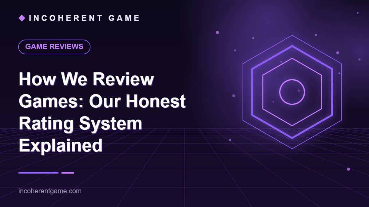 How We Review Games: Our Honest Rating System Explained