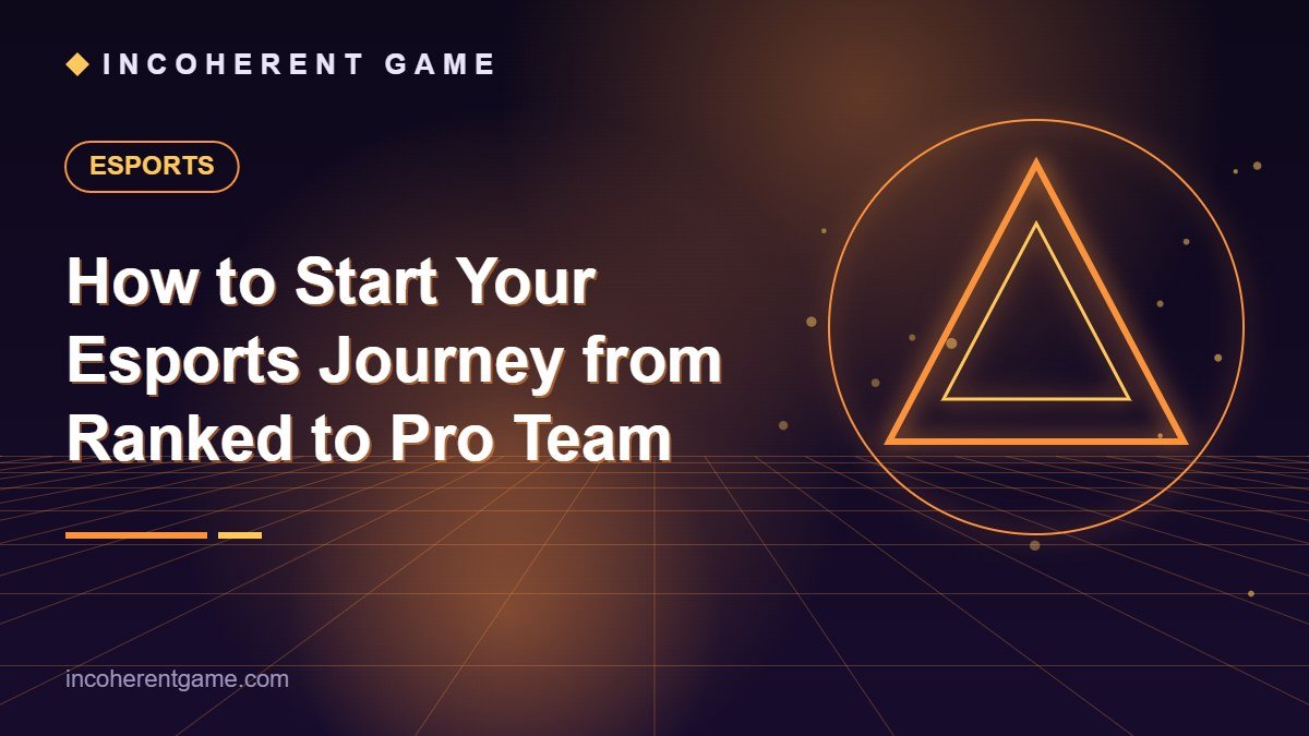 How to Start Your Esports Journey from Ranked to Pro Team